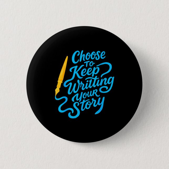 Bóton Redondo 5.08cm Choose To Keep Writing Your Story Insrational Quot (Frente)