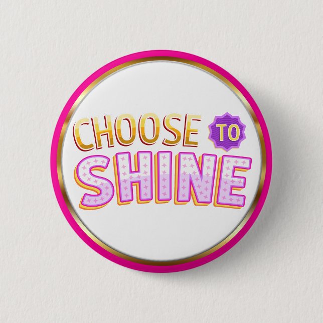 Bóton Redondo 5.08cm Choose to Shine Inspirational Positivity (Frente)