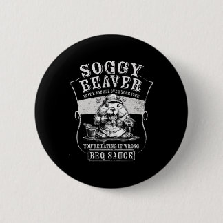 Bóton Redondo 5.08cm Churrasco Engraçado de Beaver Soggy, se não está e