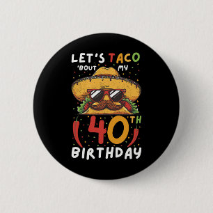 Bóton Redondo 5.08cm Cinco De Mayo aniversário de 40 anos Taco Age 40 B