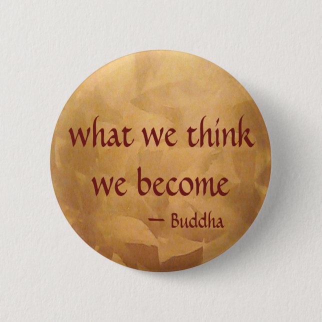 Bóton Redondo 5.08cm Citação Buda; O Que Pensamos Que Nos Tornamos (Frente)