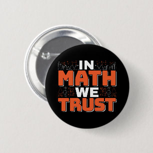 Bóton Redondo 5.08cm Citação de Professor de Matemática - Confiamos na