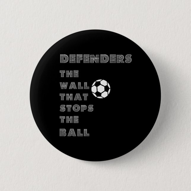 Bóton Redondo 5.08cm Citação Engraçada de Futebol - Muralha de Defensor (Frente)