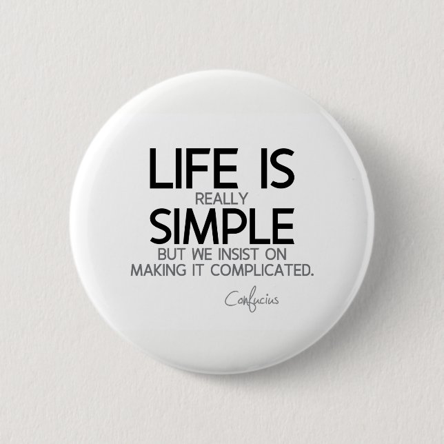 Bóton Redondo 5.08cm CITAÇÕES: Confucius: A vida é simples (Frente)