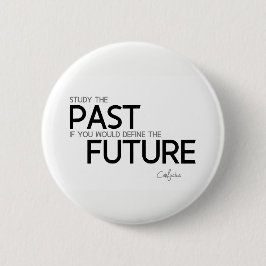 Bóton Redondo 5.08cm CITAÇÕES: Confucius: Estude o passado
