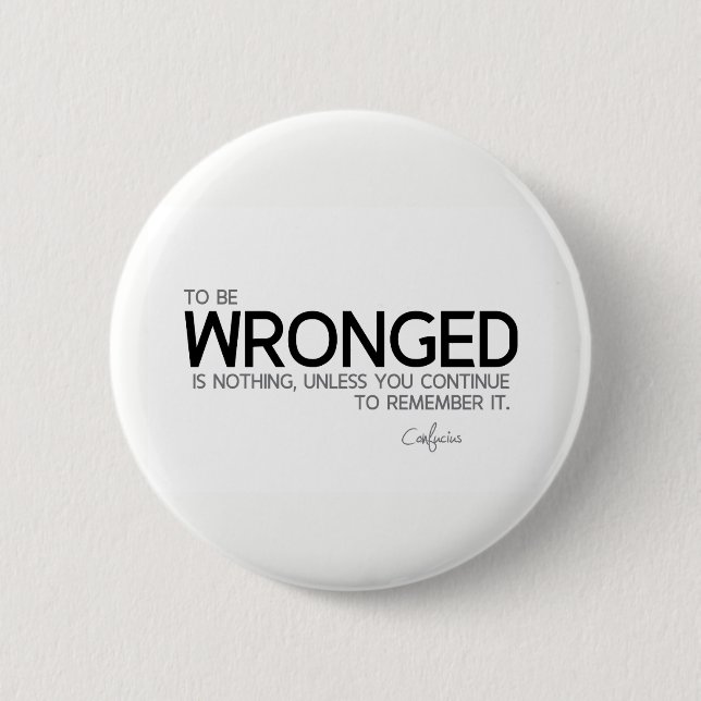 Bóton Redondo 5.08cm CITAÇÕES: Confucius: Para para ser lesado (Frente)