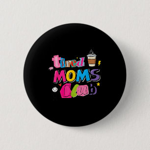 Bóton Redondo 5.08cm Clube de mães cansadas, amante de café engraçado, 