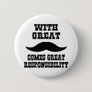 Bóton Redondo 5.08cm Com grande Moustache vem a grande responsabilidade