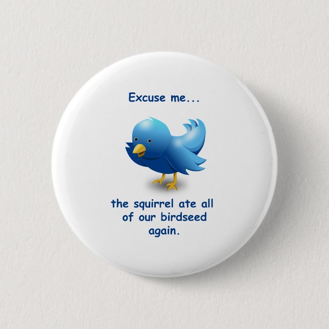 Bóton Redondo 5.08cm Com licença...O esquilo comeu toda a nossa semente (Frente)