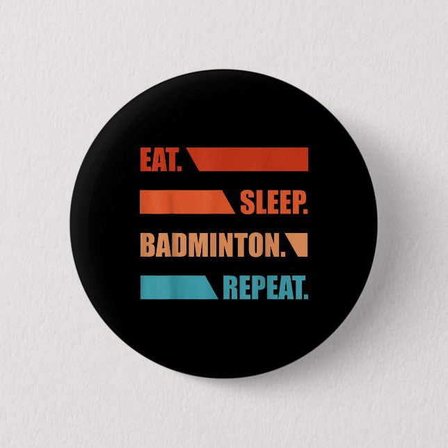 Bóton Redondo 5.08cm Comer Dormir Badminton Repetir  (Frente)