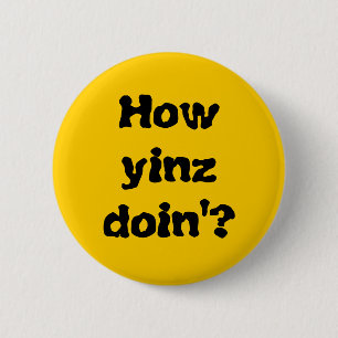 Bóton Redondo 5.08cm "Como botão do Doin'? de Yinz "