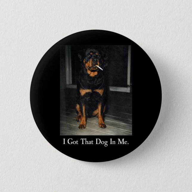 Bóton Redondo 5.08cm Consegui esse cachorro em Rottweiler fumando cigar (Frente)