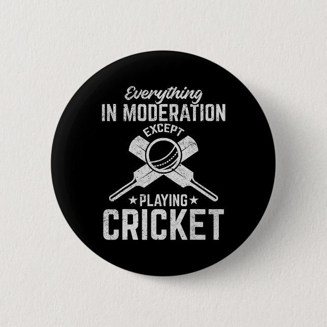 Bóton Redondo 5.08cm Cricket - Everything In Moderation Except Playing  (Frente)