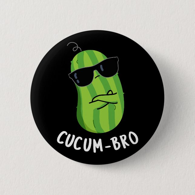 Bóton Redondo 5.08cm Cucum-bro Funny Veggie Cucumber Pun Dark BG (Frente)