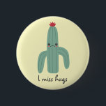 Bóton Redondo 5.08cm Cute Kawaii Cactus Misses Hugs<br><div class="desc">Pense que a maioria de nós pode se relacionar com esse cacto pobre no novo normal do distanciamento social.</div>