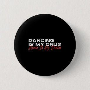 Bóton Redondo 5.08cm Dança É Minha Música De Drogas É Minha Dealer