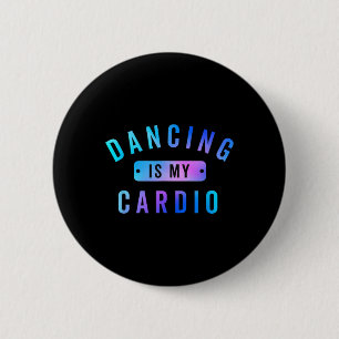 Bóton Redondo 5.08cm Dançar É O Meu Cardio Teto Para Dançarinos Que Ado
