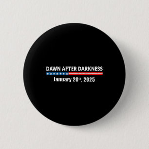 Bóton Redondo 5.08cm Dawn After Darkness Janeiro 20 2025 Funny Pro Tr