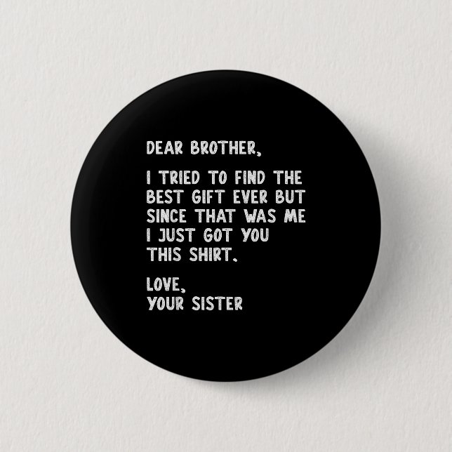 Bóton Redondo 5.08cm Dear Brother Quote Funny Sibling Humor Joke From S (Frente)