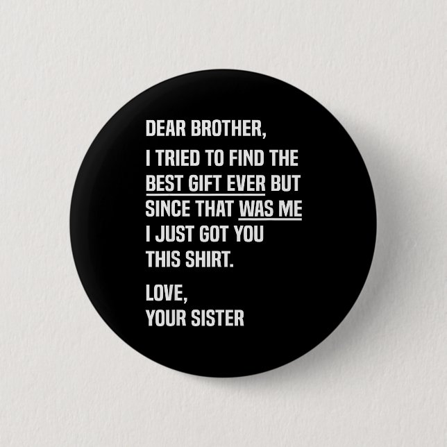 Bóton Redondo 5.08cm Dear Brother Quote Funny Sibling Humor Joke From S (Frente)
