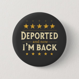 Bóton Redondo 5.08cm Deportado e agora estou de volta à imigração mexic