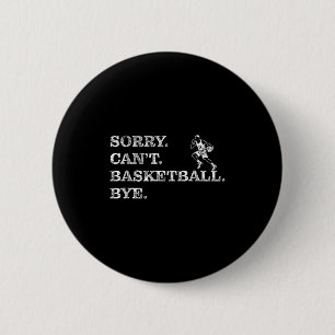 Bóton Redondo 5.08cm Desculpe Não Pode Basquete Tchau - Jogador Engraça