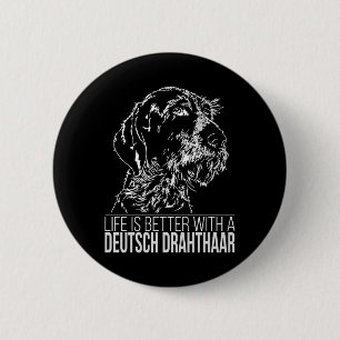 Bóton Redondo 5.08cm Deutsch Drahthaar A vida é melhor que o cão dizer