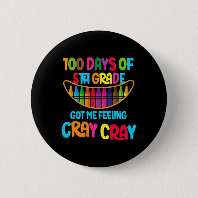 Bóton Redondo 5.08cm Dias De 5 Me Fez Sentir Cray Cray (Frente)