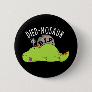 Bóton Redondo 5.08cm Died-nosauro Piadas engraçadas de dinossauro Fundo