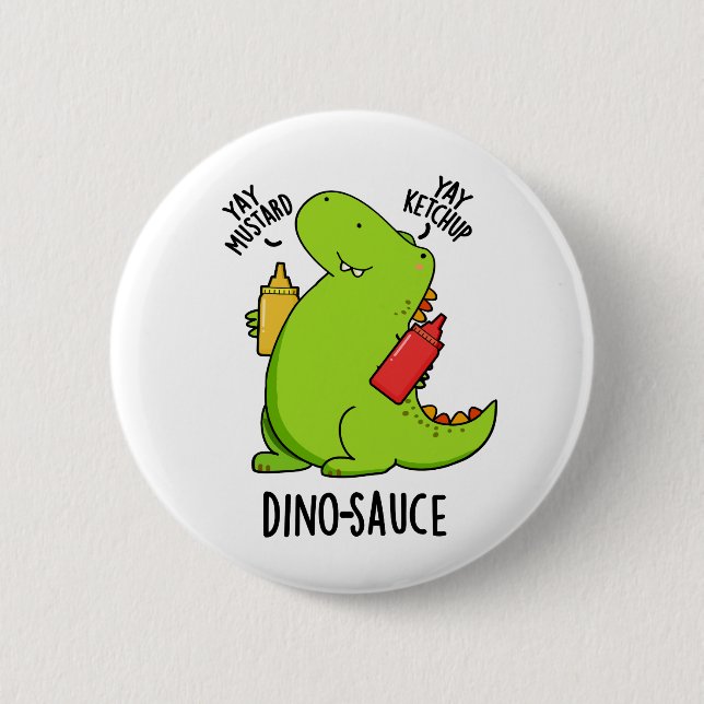Bóton Redondo 5.08cm Dino-Sauce Funny Dinosaur Pun (Frente)