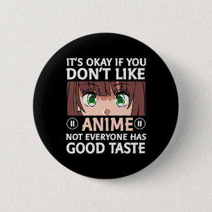 Bóton Redondo 5.08cm Diversão Otaku Anime Está tudo bem se você não gos