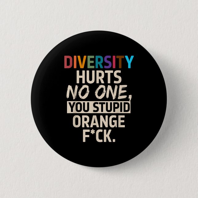 Bóton Redondo 5.08cm Diversity Hurts You Stud Orange Fck Funny Slogan  (Frente)