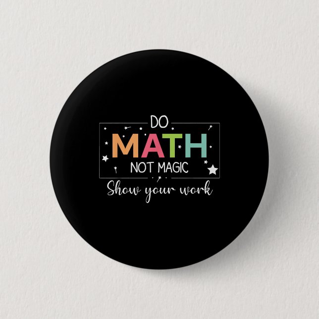 Bóton Redondo 5.08cm Do Math Not Magic Funny Math Teacher Back To Schoo (Frente)