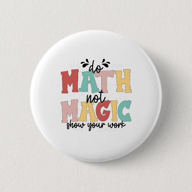 Bóton Redondo 5.08cm Do Math Not Magic Math Teacher Back To School 1st  (Frente)