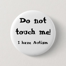 Bóton Redondo 5.08cm Do not touch me! Autism