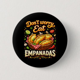 Bóton Redondo 5.08cm Don’t Worry, Eat Empanadas
