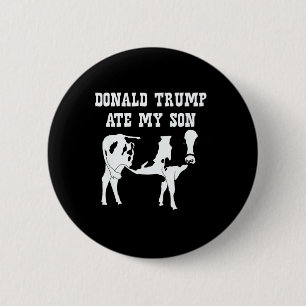 Bóton Redondo 5.08cm Donald Trump Comeu Meu Filho 
