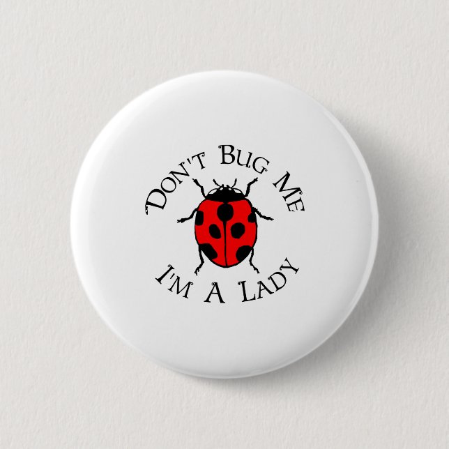 Bóton Redondo 5.08cm Dont Bug Me Im A Lady  (Frente)