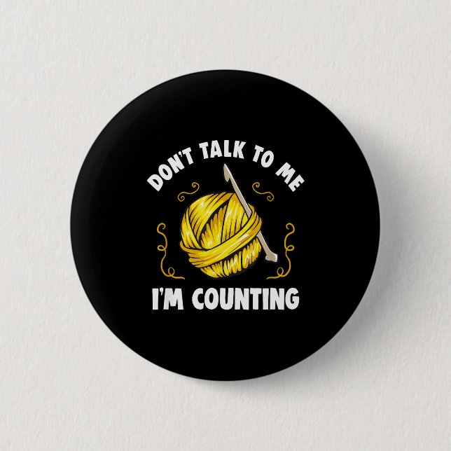 Bóton Redondo 5.08cm Don't Talk To Me I'm Counting _ Funny Knitting Cro (Frente)