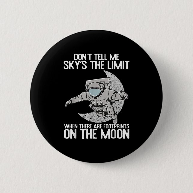 Bóton Redondo 5.08cm Don't Tell Me Sky Is The Limit Motivational Quote  (Frente)
