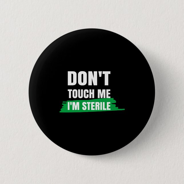 Bóton Redondo 5.08cm Dont Touch Me Im Sterile Funny Surgical Tech  (Frente)
