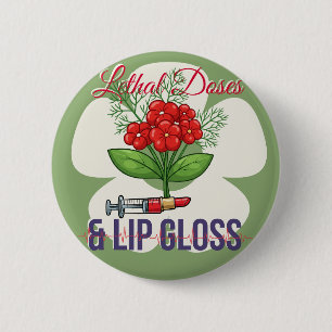 Bóton Redondo 5.08cm “Doses Letais & Brilho Labial” - Humor Médico Flor