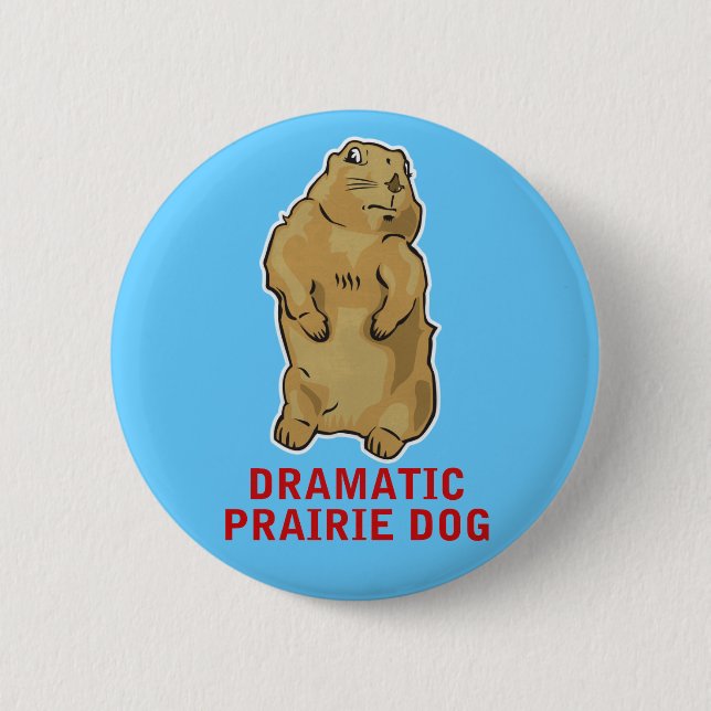 Bóton Redondo 5.08cm Dramatic Prairie Dog (Frente)