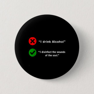 Bóton Redondo 5.08cm Drink Alcohol Disinfect The Wounds Of The Soul