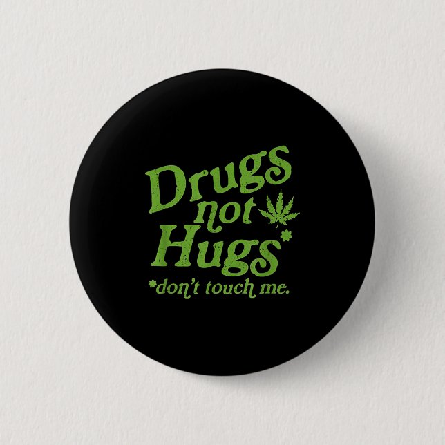 Bóton Redondo 5.08cm Drug Not Hugs Don't Touch Me Weed Canabis  (Frente)