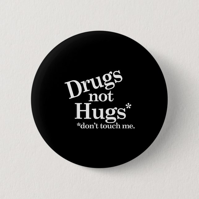 Bóton Redondo 5.08cm Drugs Not Hugs Don't Touch Me  (Frente)