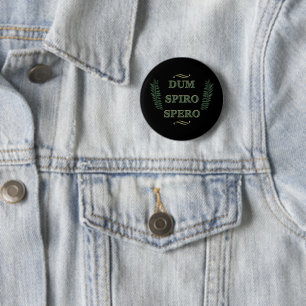 Bóton Redondo 5.08cm dum espiro spero, frase latina