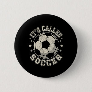 Bóton Redondo 5.08cm É chamado de soccer não futebol engraçado distress
