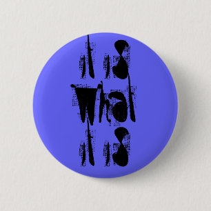 Bóton Redondo 5.08cm "é o que é" Pin