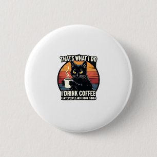 Bóton Redondo 5.08cm É O Que Eu Faço Eu Bebo Café Eu Odeio Pessoas E